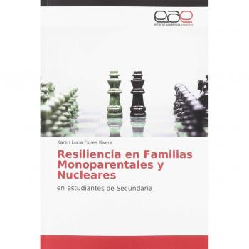 Resiliencia en Familias Monoparentales y Nucleares: en estudiantes de Secundaria