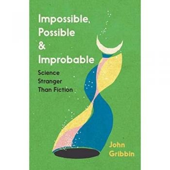 John Gribbin Impossible, Possible, and Improbable