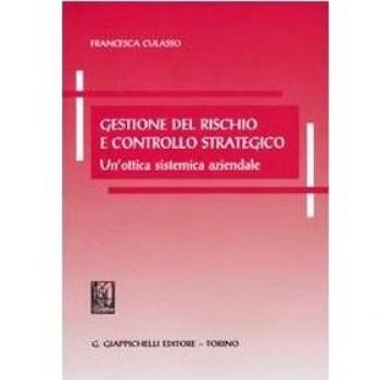 Gestione del rischio e controllo strategico. Un'ottica sistemica aziendale