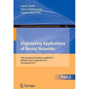 Engineering Applications of Neural Networks: 14th International Conference, EANN 2013, Halkidiki, Greece, September 2013, Proceedings, Part II ... Computer and Information Science, Band 384)