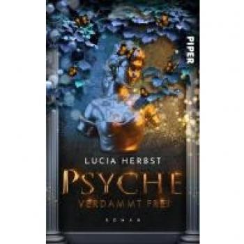 Lucia Herbst Psyche: Verdammt Frei (Greek Goddesses 3): Roman   Urban Fantasy Aus Der Griechischen Sagenwelt: Modern Und Feministisch Erzählt