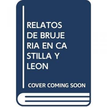 RELATOS DE BRUJERIA EN CASTILLA Y LEON