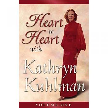 Heart to Heart v. 1 by Kathryn Kuhlman