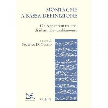 Montagne a bassa definizione. Gli Appennini tra crisi di identità...