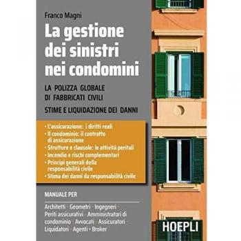 La gestione dei sinistri nei condomini. La polizza globale di fabbricati civili. Stima e liquidazioni dei danni