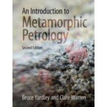 An Introduction to Metamorphic Petrology by Warren & Clare The Open University & Milton Keynes