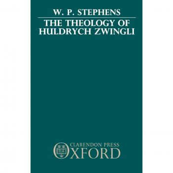 The Theology of Huldrych Zwingli