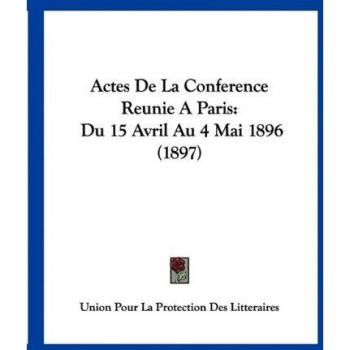 Actes De La Conference Reunie A Paris: Du 15 Avril Au 4 Mai 1896 (1897)