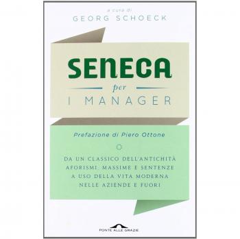Seneca per i manager. Testo latino a fronte