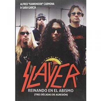 SLAYER REINANDO EN EL ABISMO TRES DECADAS DE AGRESION