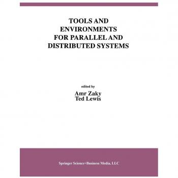 Tools and Environments for Parallel and Distributed Systems (International Series in Software Engineering, 2, Band 2)