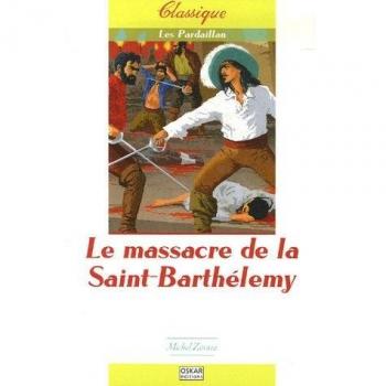 Les Pardaillan, Tome 2 : Le massacre de la Saint-Barthélemy