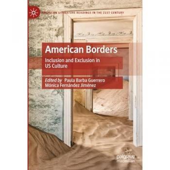American Borders: Inclusion and Exclusion in US Culture (American Literature Readings in the 21st Century)