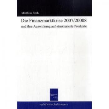 Die Finanzmarktkrise 2008 und ihre Auswirkung auf strukturierte Produkte
