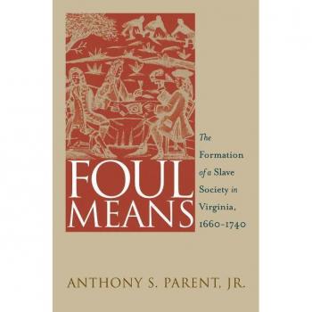 Foul Means, Published for the Omohundro Institute of Early American History and culture, Williamsburg, Virginia