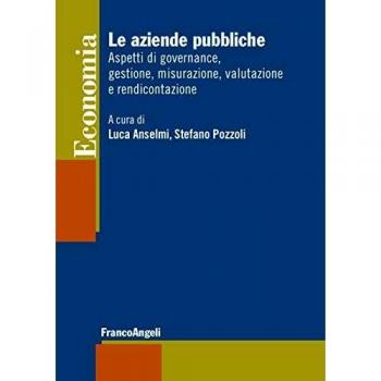 Le aziende pubbliche. Aspetti di governance, gestione, misurazione, valutazione e rendicontazione