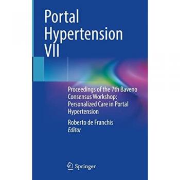 Portal Hypertension VII: Proceedings of the 7th Baveno Consensus Workshop: Personalized Care in Portal Hypertension