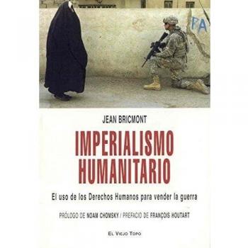Imperialismo Humanitario El Uso De Los Derechos Humanos Para Vender La Guerra