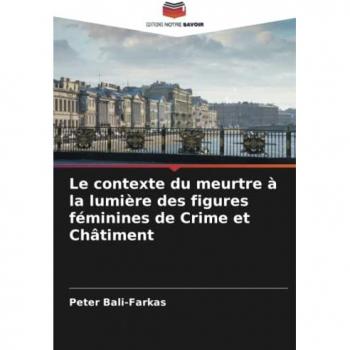 Le contexte du meurtre à la lumière des figures féminines de Crime et Châtiment
