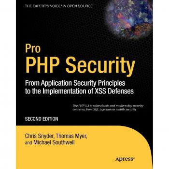 Pro PHP Security: From Application Security Principles to the Implementation of XSS Defenses