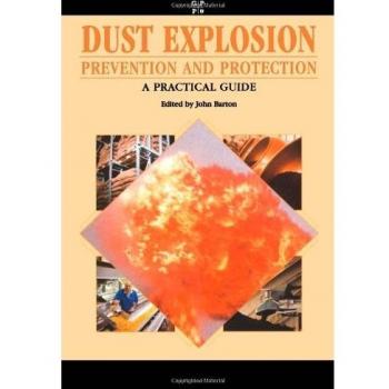 Dust Explosion Prevention and Protection: A Practical Guide