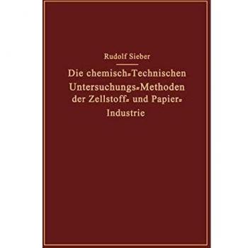 Die Chemisch-Technischen Untersuchungs-Methoden Der Zellstoff