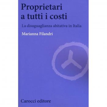 Proprietari a tutti i costi. La disuguaglianza abitativa in Italia