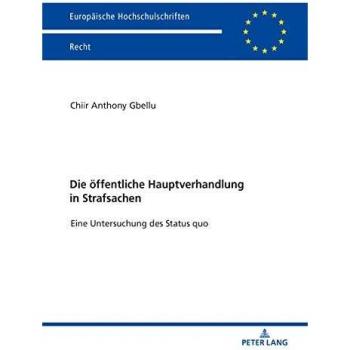 Die öffentliche Hauptverhandlung in Strafsachen: Eine Untersuchung des Status quo