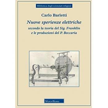 Nuove sperienze elettriche secondo la teoria del Sig. Franklin e le produzioni del P. Beccaria
