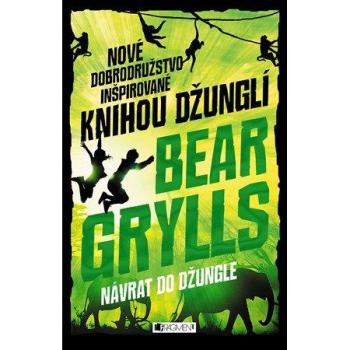 Bear Grylls: NÃ¡vrat do dÅ¾ungle