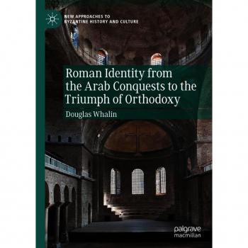 Roman Identity from the Arab Conquests to the Triumph of Orthodoxy