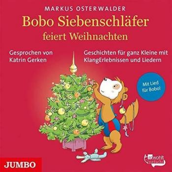 Bobo Siebenschläfer feiert Weihnachten: Geschichten für Kleine mit KlangErlebnissen und Musik