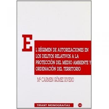 El régimen de autorizaciones en los delitos a la protección del medio amibente y ordenación del territorio