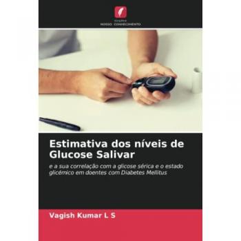 Estimativa dos níveis de Glucose Salivar: e a sua correlação com a glicose sérica e o estado glicémico em doentes com Diabetes Mellitus