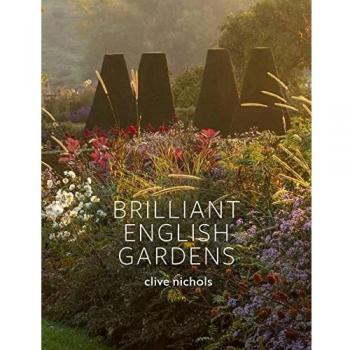 Clive Nichols Brilliant English Gardens