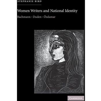 Women Writers and National Identity: Bachmann, Duden, Özdamar