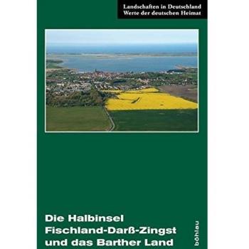 Die Halbinsel Fischland-Darß-Zingst und das Barther Land: Eine landeskundliche Bestandsaufnahme: Eine landeskundliche Bestandsaufnahme im Raum ... Barth