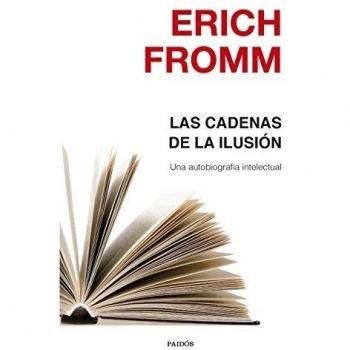 Las Cadenas De La Ilusión. Una Autobiografía Intelectual