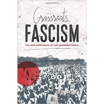 Columbia University Press Grassroots Fascism: The War Experience of the Japanese People