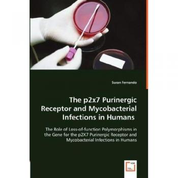 The p2x7 Purinergic Receptor and Mycobacterial Infections in Humans: The role of loss-of-function polymorphisms in the gene for the p2X7 purinergic receptor  and mycobacterial infections in humans