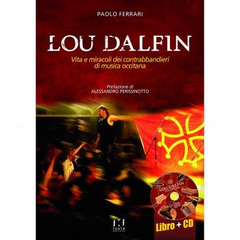 Lou Dalfin. Vita e miracoli dei contrabbandieri di musica occitana. Con CD Audio