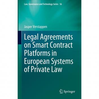Legal Agreements on Smart Contract Platforms in European Systems of Private Law
