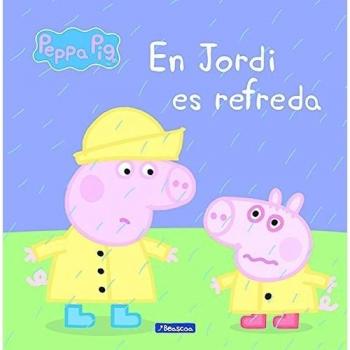 En Jordi es refreda (Un conte de La Porqueta Pepa)