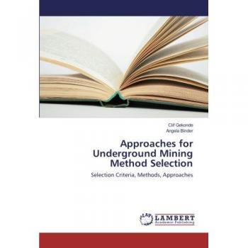 Approaches for Underground Mining Method Selection: Selection Criteria, Methods, Approaches
