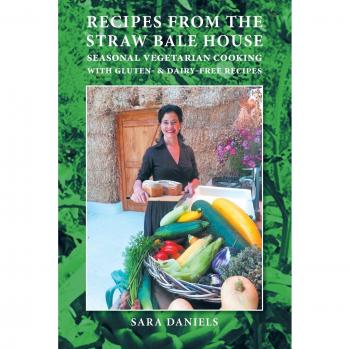 Recipes from the Straw Bale House: seasonal vegetarian cooking with gluten