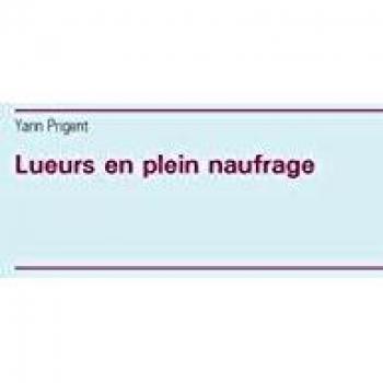 Lueurs en plein naufrage