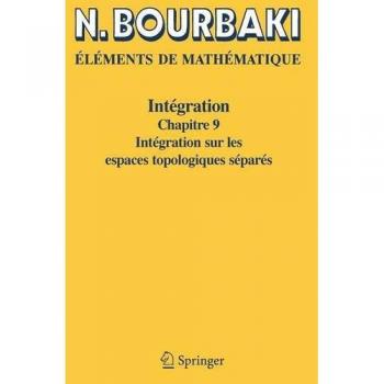 Intégration: Chapitre 9 Intégration sur les espaces topologiques séparés (French Edition)
