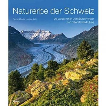 Naturerbe der Schweiz: Die Landschaften und Naturdenkmäler von nationaler Bedeutung