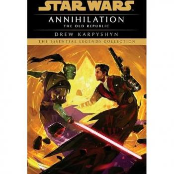 Annihilation: Star Wars Legends (The Old Republic) (Star Wars: The Old Republic