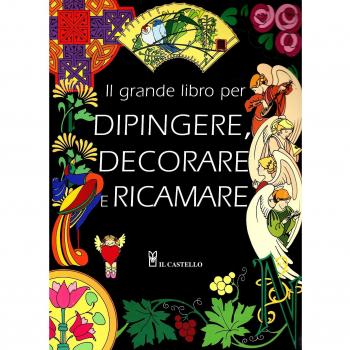 Il grande libro dei modelli per dipingere, decorare e ricamare. Ediz. illustrata